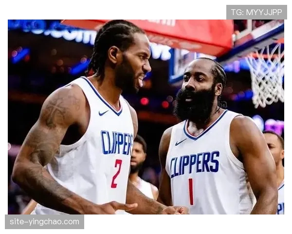 快船战术日益明朗乔治与伦纳德配合磨合提升展现冠军潜力